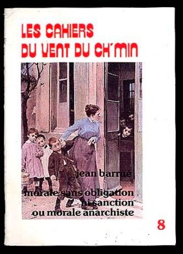 Les Cahiers Du Vent Du Ch'min  N° 8 : Jean Barrué Morale Sans Obligation Ni Sanction...