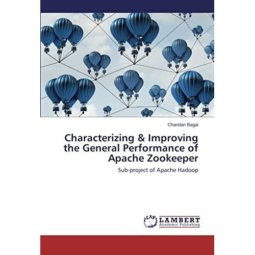 Characterizing & Improving The General Performance Of Apache Zookeeper