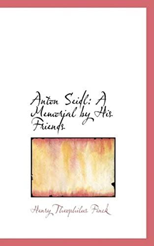 Anton Seidl: A Memorial By His Friends