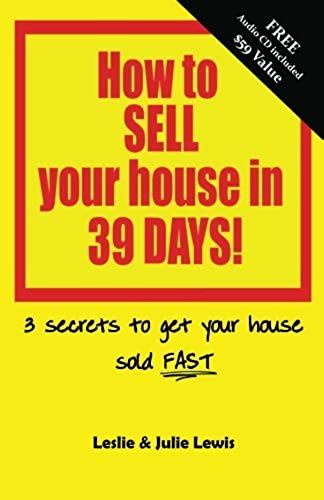 How To Sell Your House In 39 Days!: 3 Secrets To Get Your House Sold Fast!