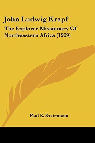 John Ludwig Krapf: The Explorer-Missionary Of Northeastern Africa (1909)