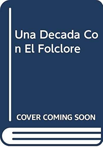 Una Decada Con El Folclore (Spanish Edition)