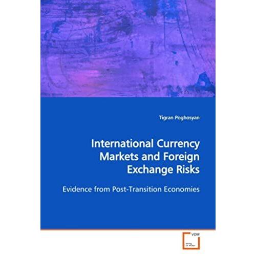 International Currency Markets And Foreign Exchange Risks: Evidence From Post-Transition Economies