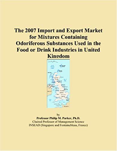 The 2007 Import And Export Market For Mixtures Containing Odoriferous Substances Used In The Food Or Drink Industries In United Kingdom