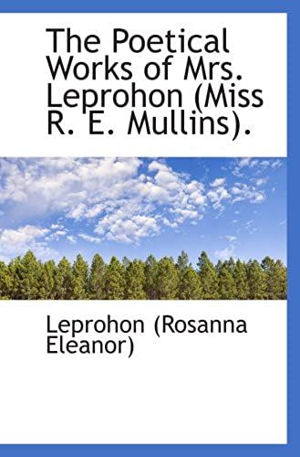 The Poetical Works Of Mrs. Leprohon (Miss R. E. Mullins).