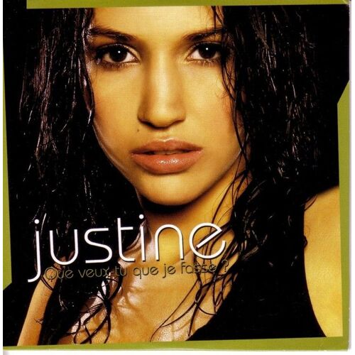 Justine "Que Veux Tu Que Je Fasse"