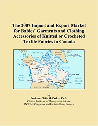 The 2007 Import And Export Market For Babiesï¿1/2 Garments And Clothing Accessories Of Knitted Or Crocheted Textile Fabrics In Canada