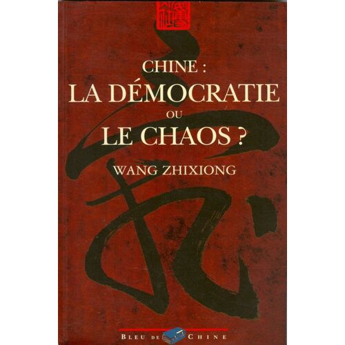 Chine, La Démocratie Ou Le Chaos ?