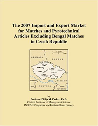 The 2007 Import And Export Market For Matches And Pyrotechnical Articles Excluding Bengal Matches In Czech Republic