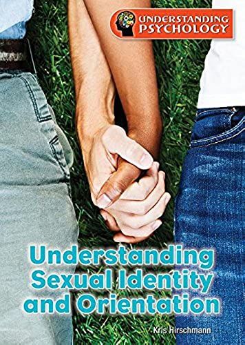 Understanding Sexual Identity And Orientation (Understanding Psychology)