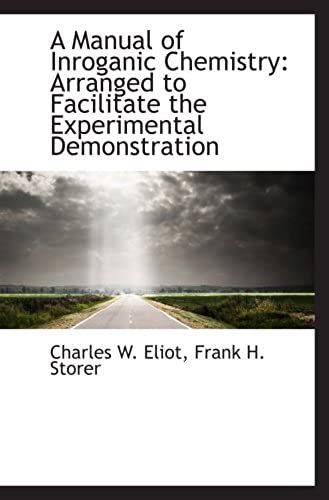 A Manual Of Inroganic Chemistry: Arranged To Facilitate The Experimental Demonstration
