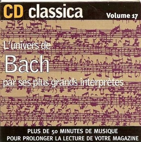 Cd Classica N°17 : L'univers De Bach Par Ses Plus Grands Interprètes