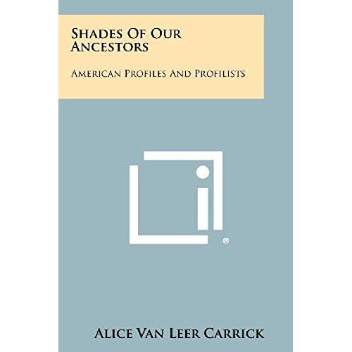 Shades Of Our Ancestors: American Profiles And Profilists