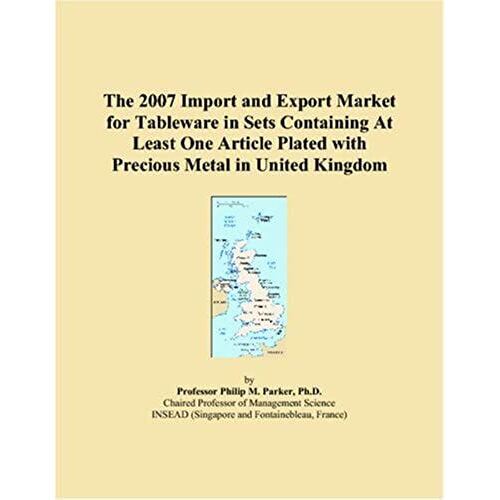 The 2007 Import And Export Market For Tableware In Sets Containing At Least One Article Plated With Precious Metal In United Kingdom