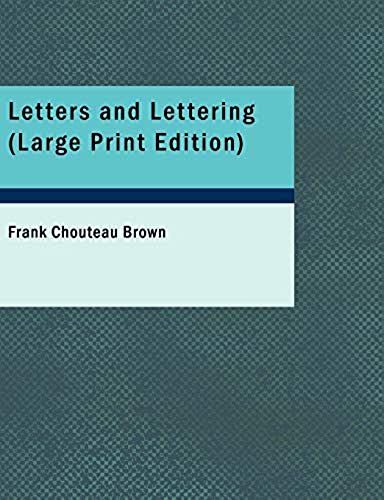 Letters And Lettering: A Treatise With 200 Examples