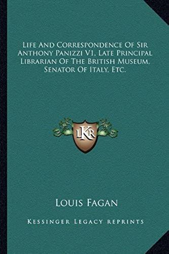 Life And Correspondence Of Sir Anthony Panizzi V1, Late Principal Librarian Of The British Museum, Senator Of Italy, Etc.