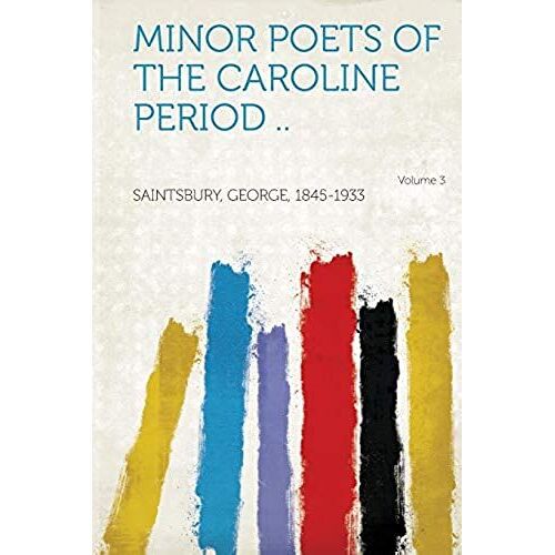 Minor Poets Of The Caroline Period .. Volume 3