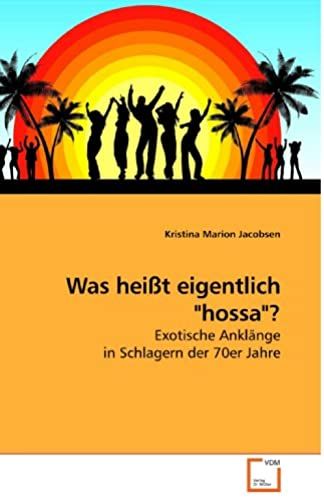 Was Heißt Eigentlich "Hossa"?: Exotische Anklänge In Schlagern Der 70er Jahre (German Edition)