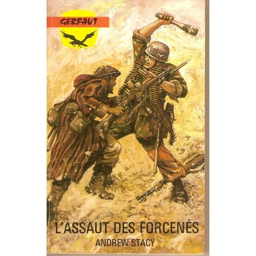 L'assaut Des Forcenés - Une Marée Sanglante ...Qui Balayait Tout...