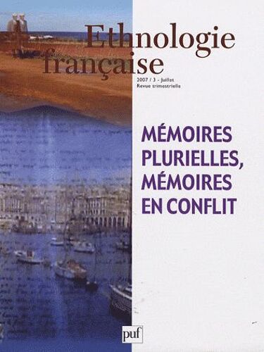 Ethnologie Française N° 3, Juillet 2007 - Mémoires Plurielles, Mémoires En Conflit