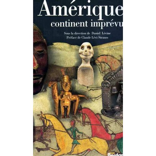 Amérique, Continent Imprévu - La Rencontre De Deux Mondes