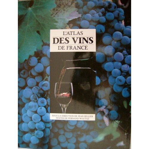 L'atlas Des Vins De France.