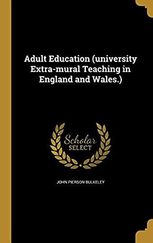 Adult Education (University Extra-Mural Teaching In England And Wales.)