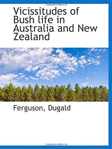 Vicissitudes Of Bush Life In Australia And New Zealand