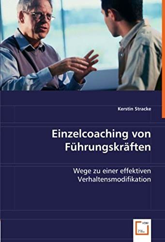Einzelcoaching Von Führungskräften: Wege Zu Einer Effektiven Verhaltensmodifikation (German Edition)