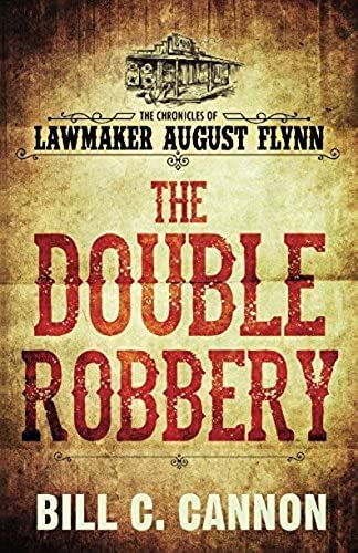 The Double Robbery (The Chronicles Of Lawmaker August Flynn)