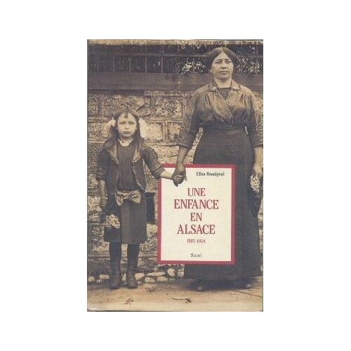 Une Enfance En Alsace - 1907-1918