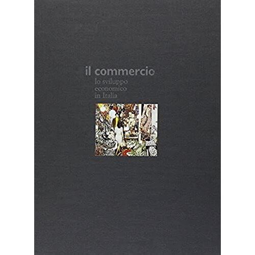 Il Commercio: Lo Sviluppo Economico In Italia (Italian Edition)
