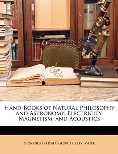 Hand-Books Of Natural Philosophy And Astronomy: Electricity, Magnetism, And Acoustics