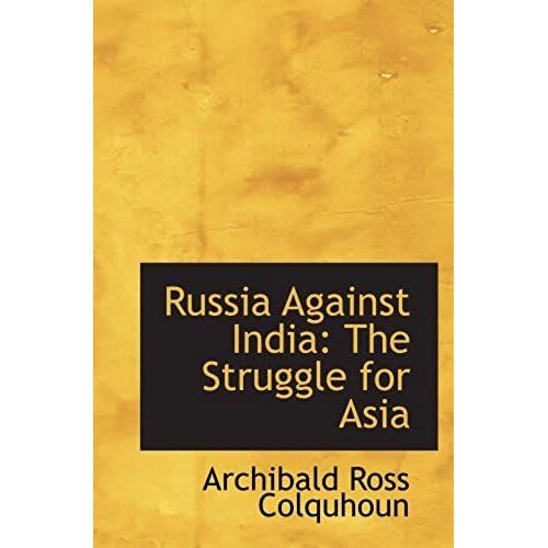 Russia Against India: The Struggle For Asia