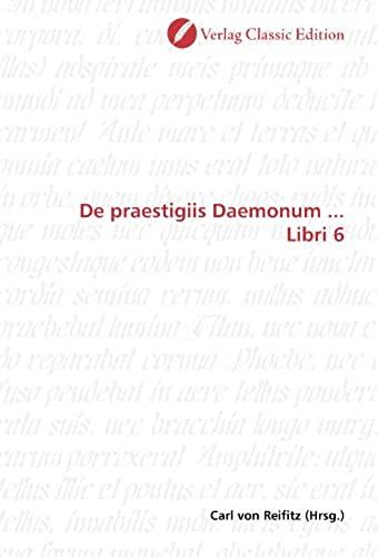 De Praestigiis Daemonum ... Libri 6 (German Edition)
