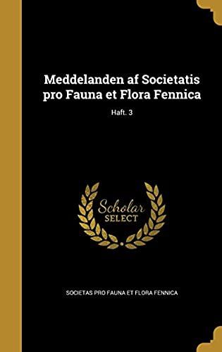 Meddelanden Af Societatis Pro Fauna Et Flora Fennica; Haft. 3 (Swedish Edition)