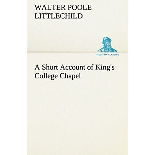 A Short Account Of King's College Chapel