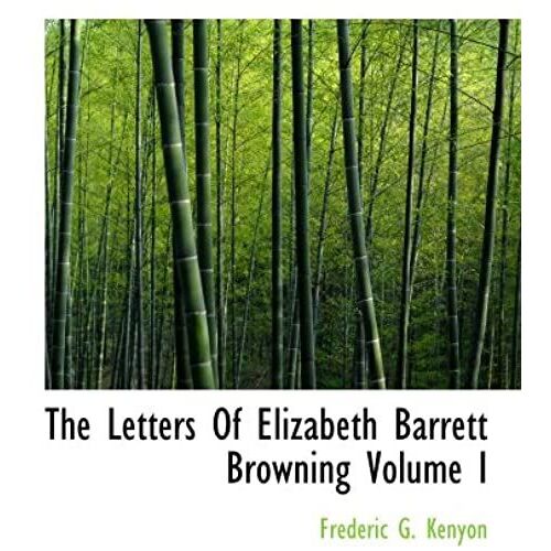 The Letters Of Elizabeth Barrett Browning Volume I