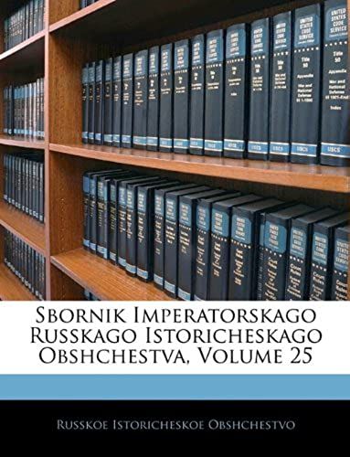 Sbornik Imperatorskago Russkago Istoricheskago Obshchestva, Volume 25 (Russian Edition)