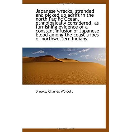 Japanese Wrecks, Stranded And Picked Up Adrift In The North Pacific Ocean, Ethnologically Considered