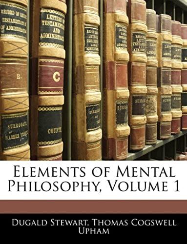 Elements Of Mental Philosophy, Volume 1