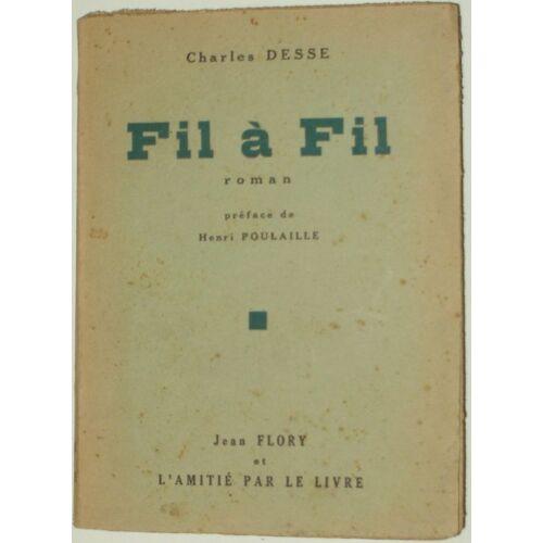 Fil À Fil - Preface De Henri Poulaille - Jean Flory Et L'amitie Par Le Livre 1942