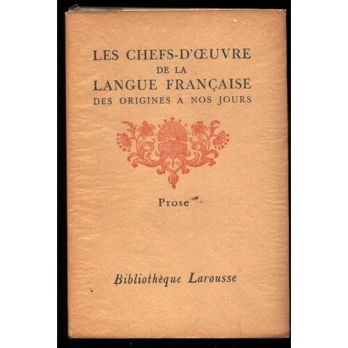 Les Chefs-D'oeuvre De La Langue Francaise Des Origines A Nos Jours - Prose-