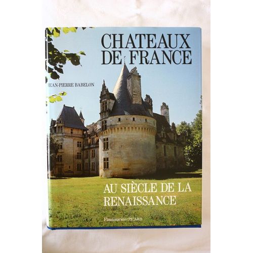 Chateaux De France Au Siecle De La Renaiss