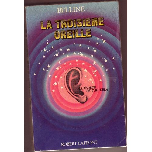 La Troisieme Oreille A L'ecoute De L'au Delà