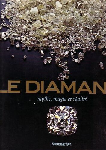 Le Diamant - Mythe, Magie, Réalité