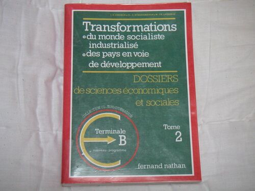 Dossiers De Sciences Économiques Et Sociales, Tome 2 : Transformations Du Monde Socialiste Industrialisé Et Des Pays En Voie De Développement - Terminale B