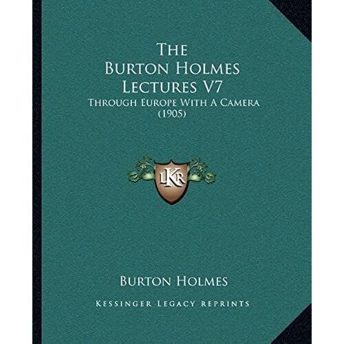 The Burton Holmes Lectures V7: Through Europe With A Camera (1905)
