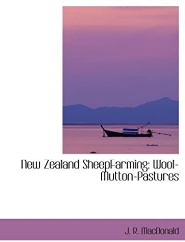 New Zealand Sheepfarming: Wool-Mutton-Pastures