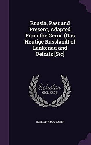 Russia, Past And Present, Adapted From The Germ. (Das Heutige Russland) Of Lankenau And Oelnitz [Sic]